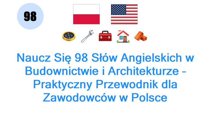 Naucz Się 98 Słów Angielskich w Budownictwie i Architekturze – Praktyczny Przewodnik dla Zawodowców w Polsce